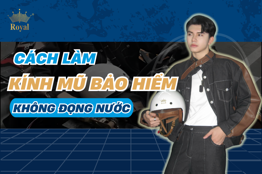 Cách để kính mũ bảo hiểm không bị đọng nước khi đi mưa