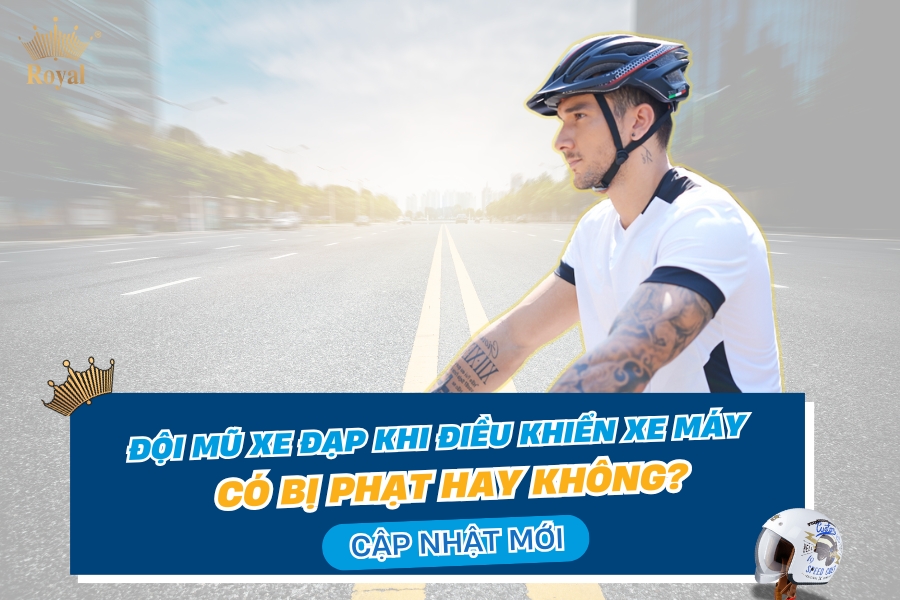 Đội mũ xe đạp khi điều khiển xe máy có bị phạt hay không? Cập nhật mới