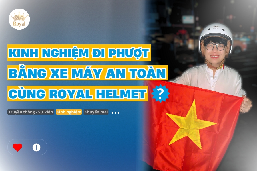 Kinh Nghiệm Đi Phượt Bằng Xe Máy: Bí Quyết An Toàn Cùng Royal Helmet