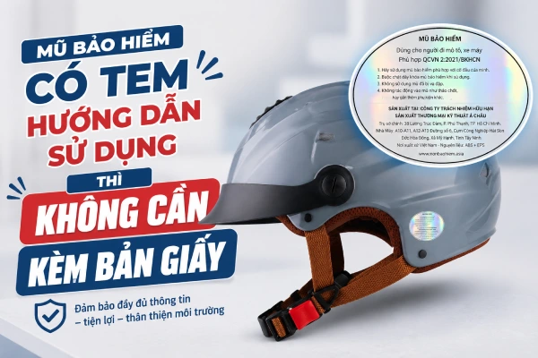 Mũ bảo hiểm có tem hướng dẫn sử dụng thì không cần kèm bản giấy